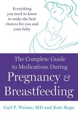 Book cover for The Complete Guide to Medications During Pregnancy and Breastfeeding