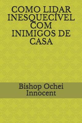 Book cover for Como Lidar Inesquecivel Com Inimigos de Casa