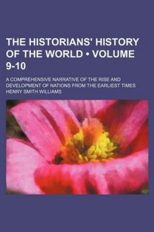 Cover of The Historians' History of the World (Volume 9-10); A Comprehensive Narrative of the Rise and Development of Nations from the Earliest Times