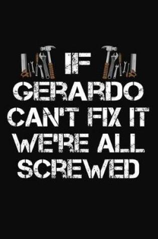 Cover of If Gerardo Can't Fix It We're All Screwed