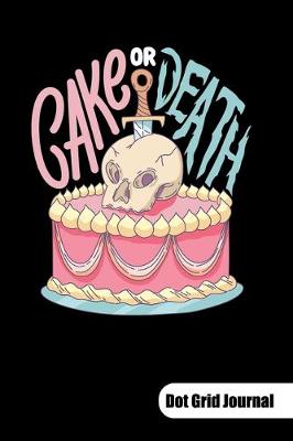 Book cover for Cake or Death. Dot Grid Journal