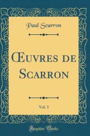 Cover of uvres de Scarron, Vol. 3 (Classic Reprint)