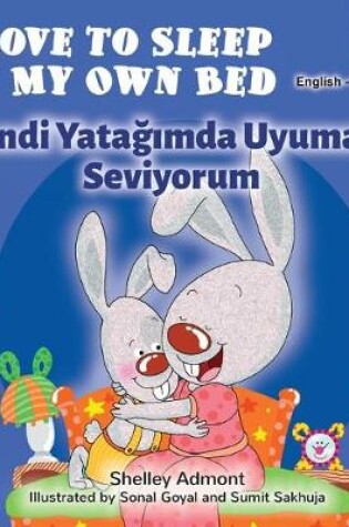 Cover of I Love to Sleep in My Own Bed (English Turkish Bilingual Book)