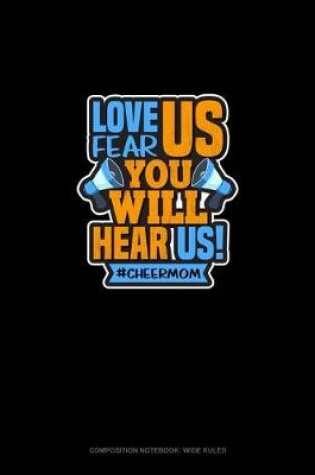 Cover of Love Us, Fear Us, You Will Hear Us #Cheermom