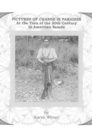 Cover of PICTURES OF CHANGE IN PARADISE At the Turn of the 20th Century in American Samoa