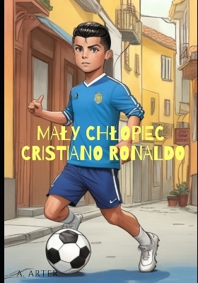 Book cover for Maly Cristiano Ronaldo - Ilustrowana Książka dla Dzieci