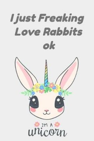 Cover of i just freaking love rabbits