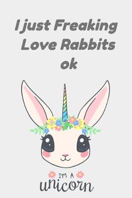 Cover of i just freaking love rabbits