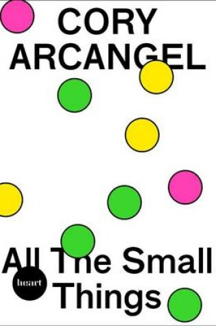 Cover of Cory Arcangel. All The Small Things