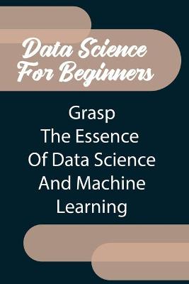 Cover of Data Science For Beginners