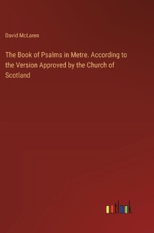 Cover of The Book of Psalms in Metre. According to the Version Approved by the Church of Scotland