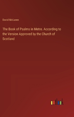 Book cover for The Book of Psalms in Metre. According to the Version Approved by the Church of Scotland