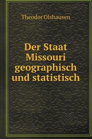 Cover of Der Staat Missouri geographisch und statistisch