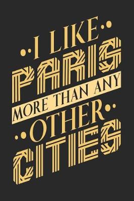 Book cover for I Like Paris More Than Any Other Cities