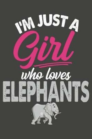 Cover of I'm Just A Girl Who Loves Elephants