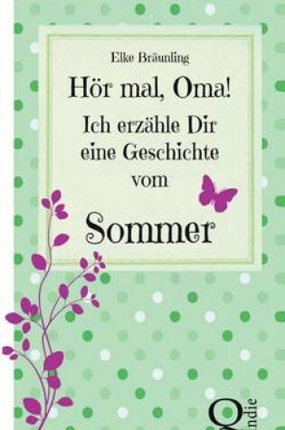 Cover of Hor Mal, Oma! Ich Erzahle Dir Eine Geschichte Vom Sommer