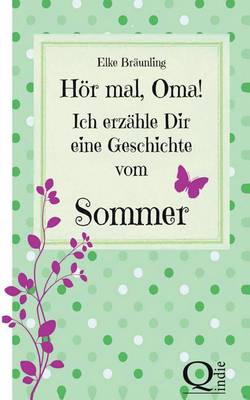 Book cover for Hor Mal, Oma! Ich Erzahle Dir Eine Geschichte Vom Sommer