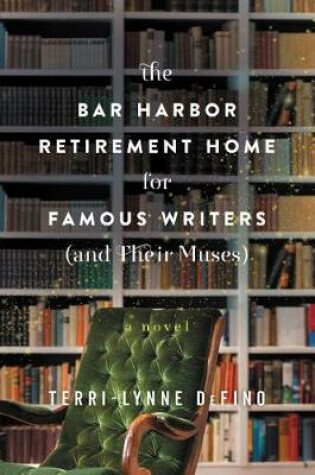 Cover of The Bar Harbor Retirement Home for Famous Writers (and Their Muses)