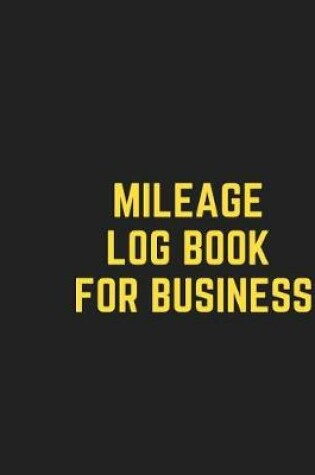 Cover of Mileage Log Book for Business