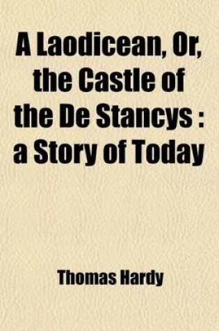 Cover of A Laodicean, Or, the Castle of the de Stancys; A Story of Today