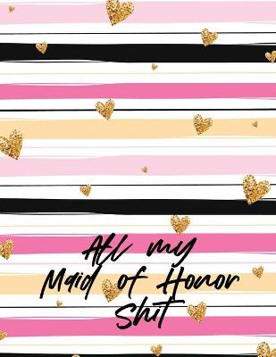 Book cover for All My Maid Of Honor Shit