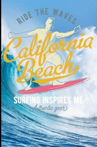 Cover of Ride The Waves California Beach Surfing Inspires Me Authentic Gear