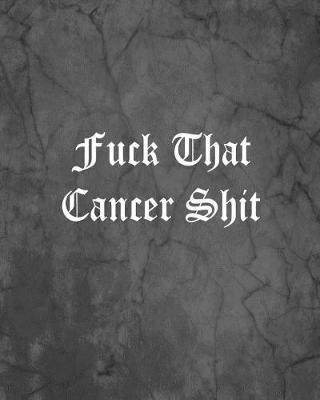Book cover for Fuck That Cancer Shit