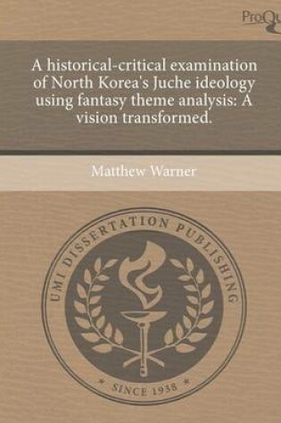 Cover of A Historical-Critical Examination of North Korea's Juche Ideology Using Fantasy Theme Analysis