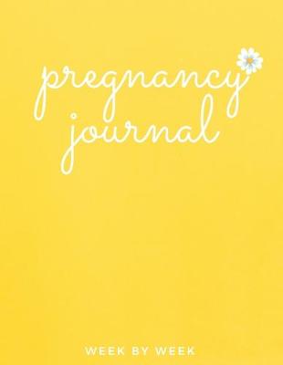 Book cover for Pregnancy Journal - Week By Week