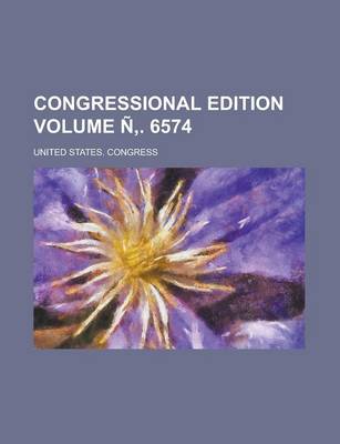 Book cover for Congressional Edition Volume N . 6574