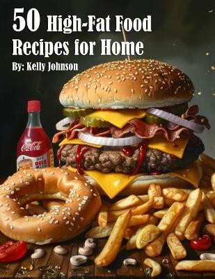 Book cover for 50 High-Fat Food Recipes for Home