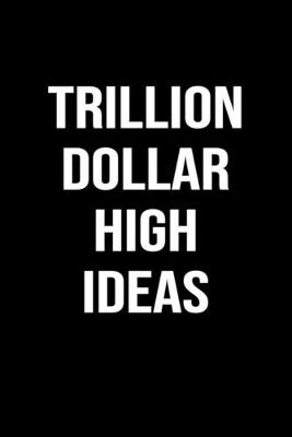 Book cover for Trillion Dollar High Ideas