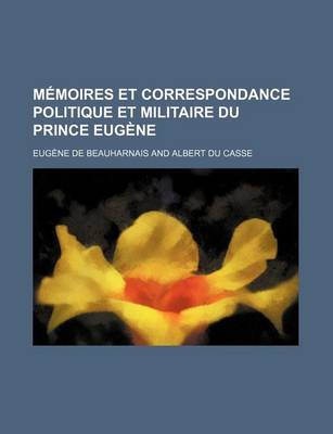 Book cover for Memoires Et Correspondance Politique Et Militaire Du Prince Eugene (4)