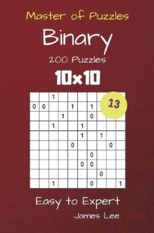 Cover of Master of Puzzles Binary- 200 Easy to Expert 10x10 vol. 13