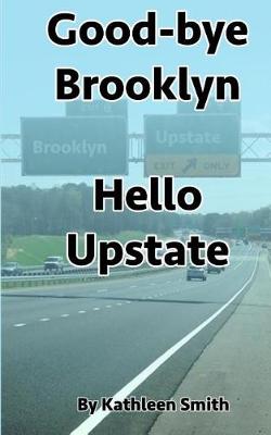 Book cover for Good-Bye Brooklyn Hello Upstate