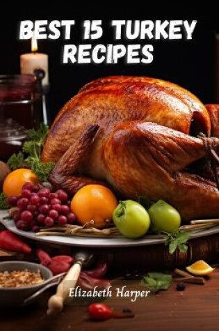 Cover of Best 15 Turkey Recipes
