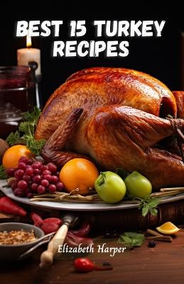 Book cover for Best 15 Turkey Recipes