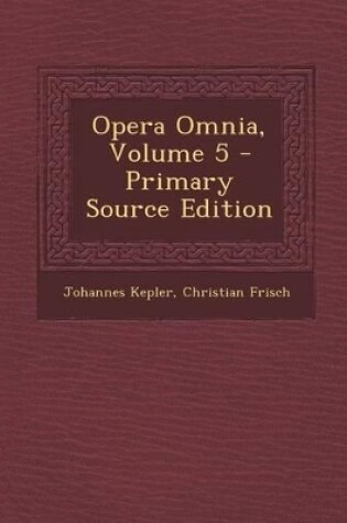 Cover of Opera Omnia, Volume 5 - Primary Source Edition