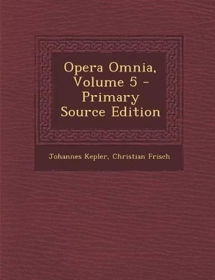 Book cover for Opera Omnia, Volume 5 - Primary Source Edition