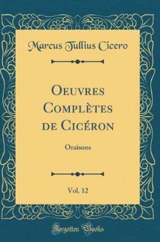 Cover of Oeuvres Completes de Ciceron, Vol. 12