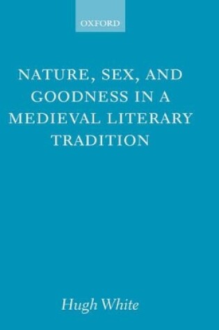 Cover of Nature, Sex, and Goodness in a Medieval Literary Tradition