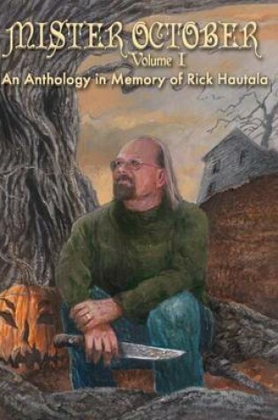 Cover of Mister October, Volume I - An Anthology in Memory of Rick Hautala