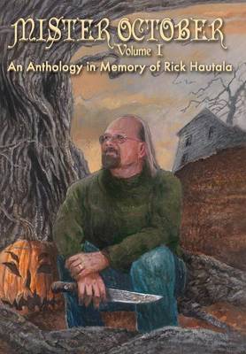 Book cover for Mister October, Volume I - An Anthology in Memory of Rick Hautala