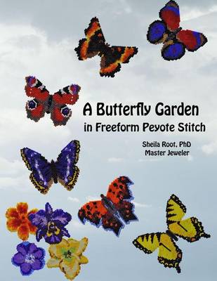 Book cover for A Butterfly Garden in Freeform Peyote Stitch