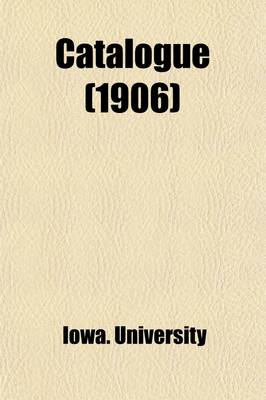 Book cover for Catalogue of the State University at Iowa City for