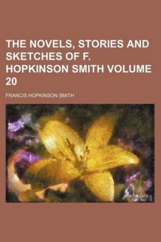 Cover of The Novels, Stories and Sketches of F. Hopkinson Smith Volume 20