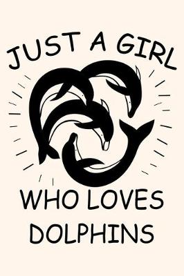 Book cover for Just A Girl Who Loves Dolphins