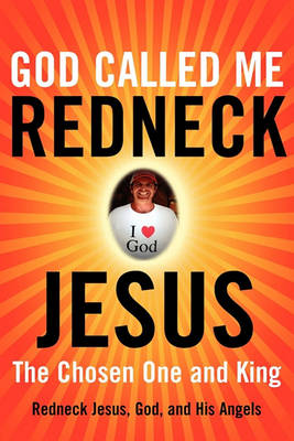 Book cover for God Called Me Redneck Jesus
