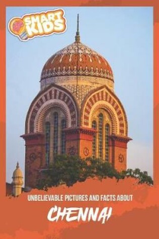 Cover of Unbelievable Pictures and Facts About Chennai