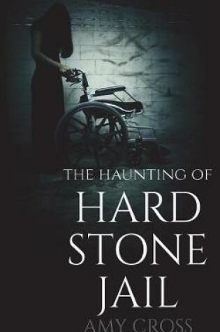 Cover of The Haunting of Hardstone Jail